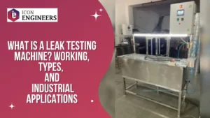 Read more about the article What is a Leak Testing Machine? Working, Types, and Industrial Applications