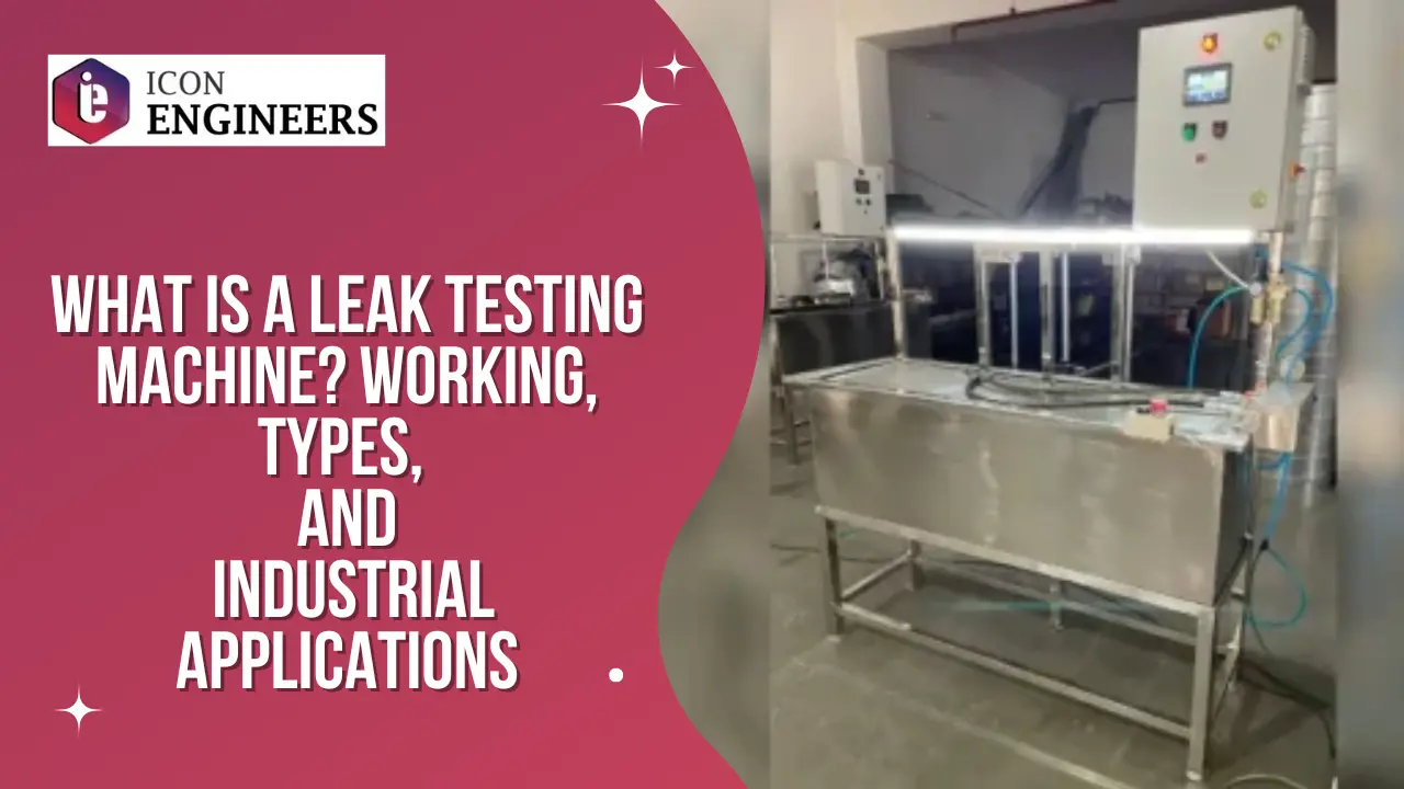 You are currently viewing What is a Leak Testing Machine? Working, Types, and Industrial Applications