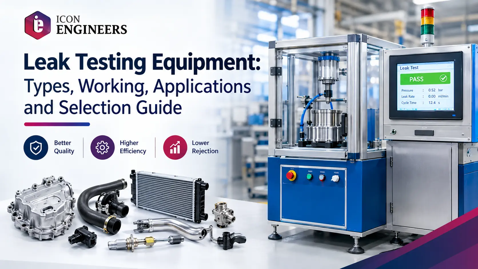 You are currently viewing Leak Testing Equipment: Types, Working, Applications and Selection Guide